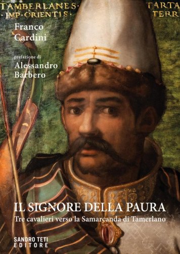 Il signore della paura. Tre cavalieri verso la Samarcanda di Tamerlano
