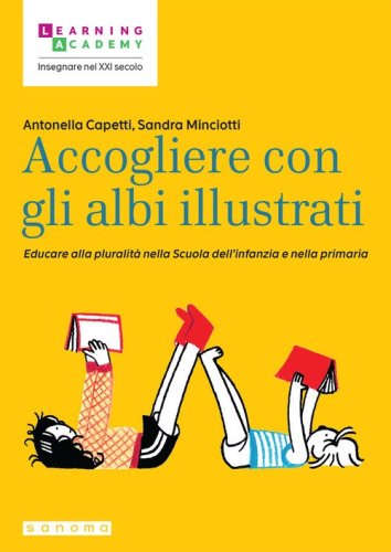 Accogliere con gli albi illustrati. Educare alla pluralit&agrave; nella Scuola dell'infanzia e nella primaria
