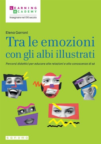 Tra le emozioni con gli albi illustrati. Percorsi didattici per educare alle relazioni e alla conoscenza di s&eacute;