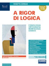 A Rigor Di Logica. Fonologia, Ortografia, Morfologia, Sintassi, Lessico. Con Progetto Accoglienz...