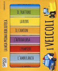 I veicoli. La mia prima biblioteca
