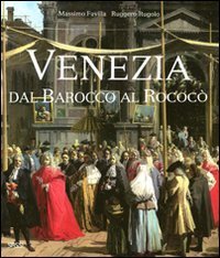 Venezia dal barocco al rococ&ograve;