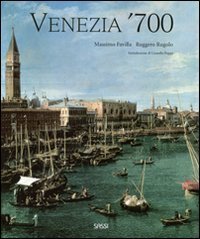 Venezia '700 - Arte e societ&agrave; nell'ultimo secolo della Serenissima