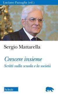 Crescere insieme. Scritti sulla scuola e la societ&agrave;