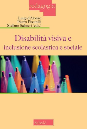 Disabilit&agrave; visiva e inclusione scolastica e sociale (Atti del Convegno, Milano 3 dicembre 2022)