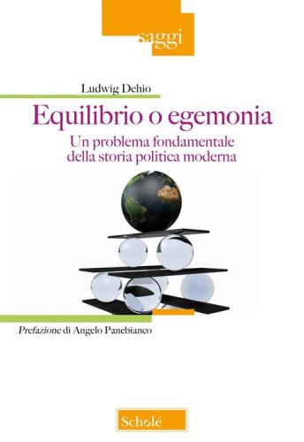 Equilibrio o egemonia. Un problema fondamentale della storia politica moderna
