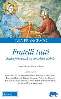 Fratelli tutti. Lettera Enciclica sulla fraternit&agrave; e l'amicizia sociale