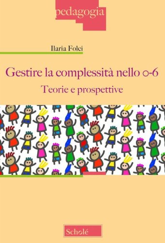 Gestire la complessit&agrave; nello 0-6. Teorie e prospettive