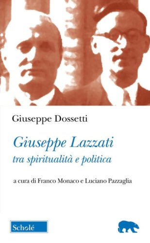 Giuseppe Lazzati tra spiritualit&agrave; e politica