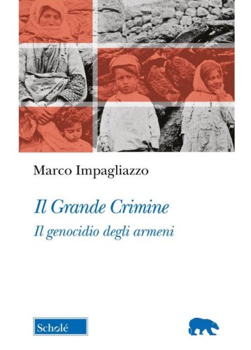Il Grande Crimine. Il genocidio degli armeni