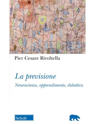 La previsione. Neuroscienze, apprendimento, didattica