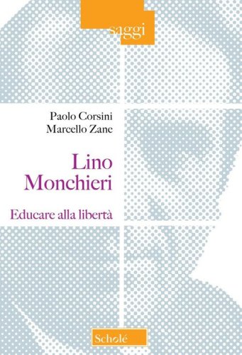 Lino Monchieri. Educare alla libert&agrave;