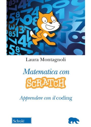 Matematica con Scratch. Apprendere con il coding