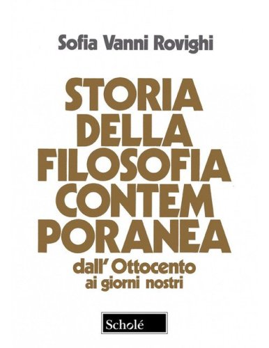 Storia della filosofia contemporanea. Dall'Ottocento ai giorni nostri
