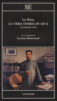 La vera storia di Ah Q e altri racconti