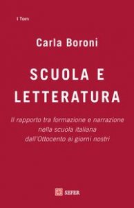 Scuola e letteratura. Il rapporto tra formazione e narrazione nella scuola italiana dall'Ottocento ai giorni nostri