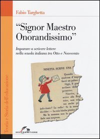 &laquo;Signor Maestro Onorandissimo&raquo;. Imparare a scrivere lettere nella scuola italiana tra Otto e Novecento