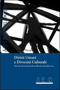 Diritti umani e diversit&agrave; culturale. Percorsi internazionali di un dibattito incandescente