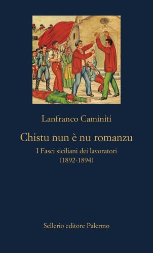 Chistu nun &egrave; nu romanzu. I Fasci siciliani dei lavoratori (1892-1894)