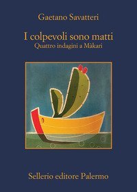 I colpevoli sono matti. Quattro indagini a M&agrave;kari