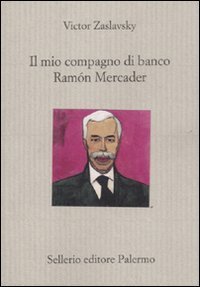 Il mio compagno di banco Ram&oacute;n Mercader
