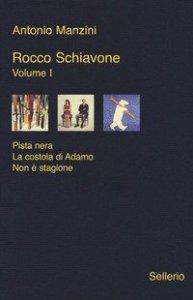 Rocco Schiavone: Pista nera-La costola di Adamo-Non &egrave; stagione