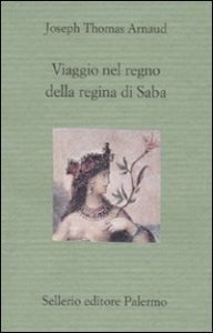 Viaggio nel regno della regina di Saba