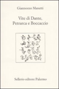 Vite di Dante, Petrarca e Boccaccio. Testo latino a fronte