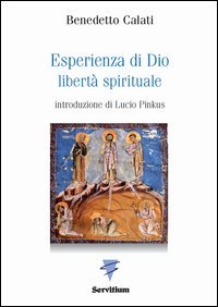 Esperienza di Dio. Libert&agrave; spirituale. Introduzione alla Regola di s. Benedetto