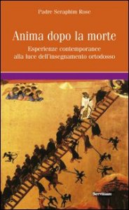 L'anima dopo la morte. Esperienze contemporanee alla luce dell'insegnamento ortodosso