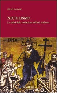 Nichilismo. Le radici della rivoluzione dell'et&agrave; moderna
