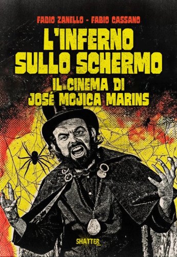 L'inferno sullo schermo. Il cinema di Jos&eacute; Mojica Marins