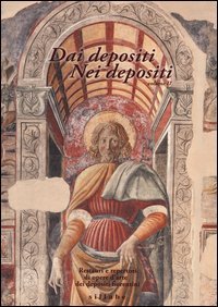 Dai depositi. Nei depositi. Restauri e repertori di opere d'arte dei depositi fiorentini