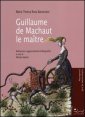 Guillaume de Machaut le ma&icirc;tre