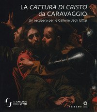 La cattura di Cristo di Caravaggio. Un recupero per le Gallerie degli Uffizi