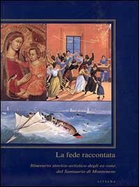 La fede raccontata. Itinerario storico-artistico degli ex-voto del Santuario di Montenero