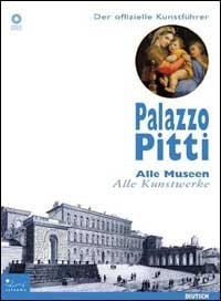 Palazzo Pitti. Der offizielle Museumsfuhrer. Alle Museen, alle Kumstwerke