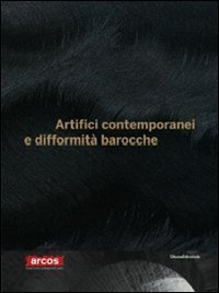 Artifici contemporanei e difformit&agrave; barocche. Catalogo della mostra (Benevento, 18 dicembre 2009-18 aprile 2010). Ediz. italiana e inglese