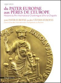 Du Pater Europae Aux Pe`res De L`europe. Histoire Du Prix Int