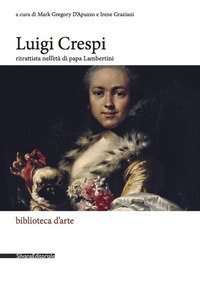 Luigi Crespi ritrattista nell'et&agrave; di papa Lambertini