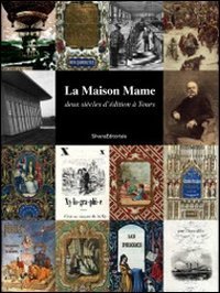 Maison Mame. Deux Sie`cles D`e`dition A` Tours (la)