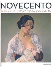 Novecento. Arte e vita in Italia tra le due guerre. Catalogo della mostra (Forl&igrave;, 2 febbraio-16 giugno 2013)