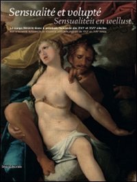 Sensualite` Et Et Volupte`. Le Corps Fe`minin Dans La Peinture
