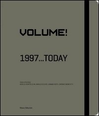 Volume! 1997... today. Catalogo della mostra (Saint-&Eacute;tienne, 13 giugno 2015-3 gennaio 2016). Ediz. italiana e inglese