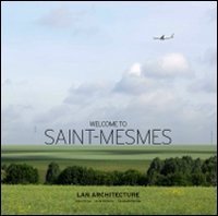 Welcome to Saint-Mesmes. Ediz. italiana, inglese e francese