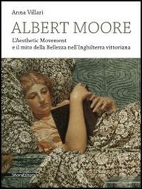 Albert Moore. L'Aesthetic Movement e il mito della bellezza nell'Inghilterra vittoriana