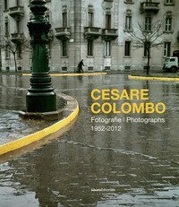 Cesare Colombo. Fotografie 1952-2012. Catalogo della mostra (Milano, 21 febbraio-14 giugno 2020). Ediz. italiana e inglese