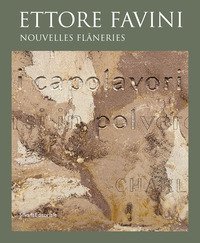 Ettore Favini. Nouvelles fl&acirc;neries