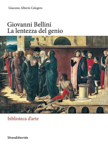 Giovanni Bellini. La lentezza del genio