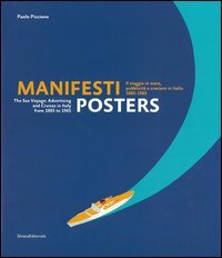 Manifesti. Il viaggio in mare, publicit&agrave; e crociere in Italia (1885-1965). Ediz. italiana e inglese